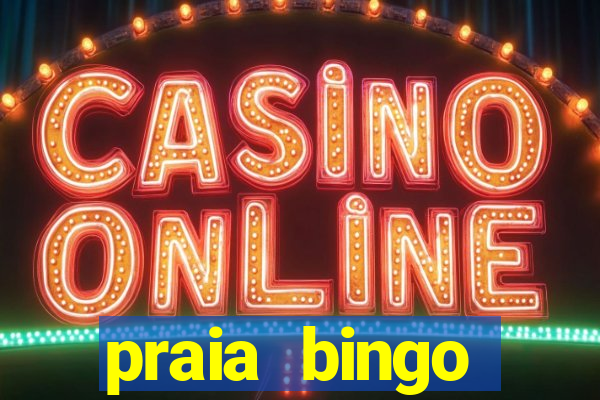 praia bingo dinheiro infinito 2022